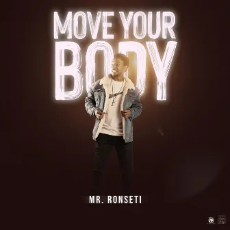 Move Your Body by Mr Ronseti