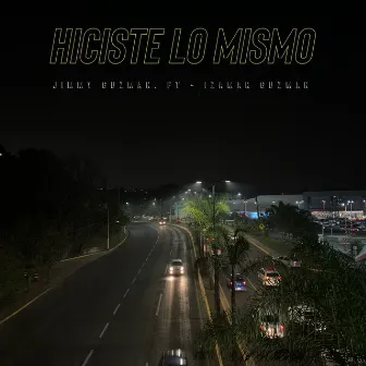 Hiciste Lo Mismo by Jimmy Guzman