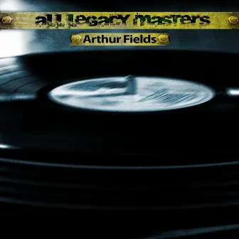 All Legacy Masters (Remastered) by Arthur Fields