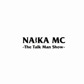 The Talk Man Show by NAIKA MC