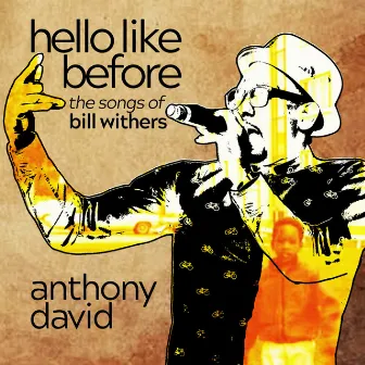 Hello Like Before: The Songs Of Bill Withers by Anthony David