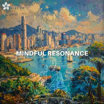 Mindful Resonance: A Meditation Guide by Hong Kong Meditation