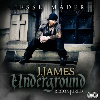 J.James Underground [Reconjured] by Jesse Mader