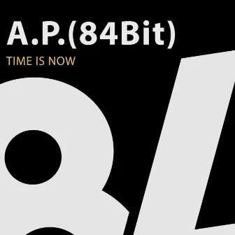 Time Is Now by A.P.(84Bit)