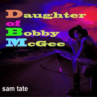 Daughter of Bobby Mcgee by Sam Tate