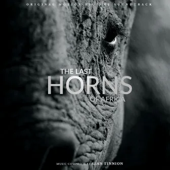 The Last Horns of Africa (Original Motion Picture Soundtrack) by Sean Tinnion