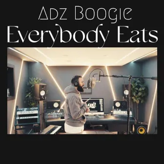 Everybody Eats by ADZ BOOGIE