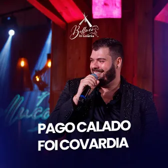 Pago Calado / Foi Covardia (Belluco In Goiânia) [Ao Vivo] by Belluco