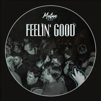 Feelin' Good by Mutan Fly