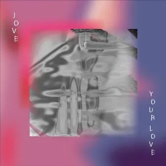 Your Love by JOVE