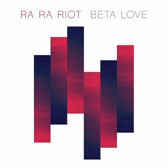 Beta Love by Ra Ra Riot