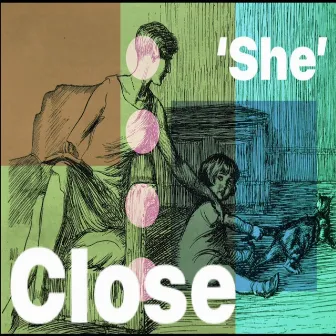 She by Close