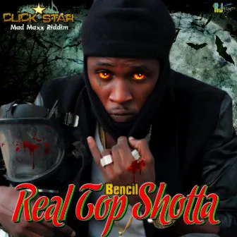 Real Top Shotta - Single by Bencil