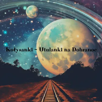 Kołysanki – Utulanki na dobranoc by 