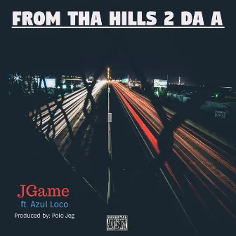 From tha Hills 2 da A (feat. Azul Loco) by Jgame