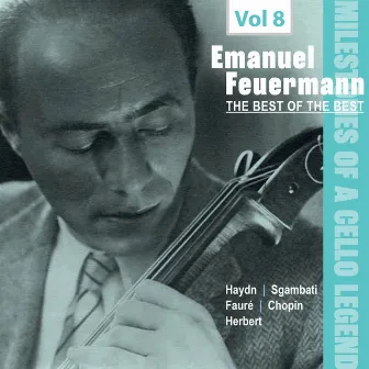 Milestones of a Cello Legend: The Best of the Best - Emanuel Feuermann, Vol. 8 by Emanuel Feuermann