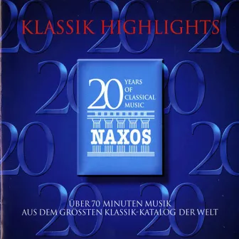 Klassik Highlights - Music for the 20th Anniversary of Naxos by Edward Higginbottom