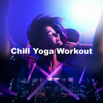 Chill Yoga Workout by Deep Relaxation Exercises Academy