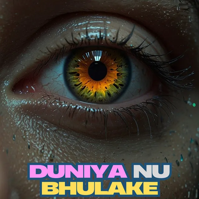 Duniya Nu Bhulake