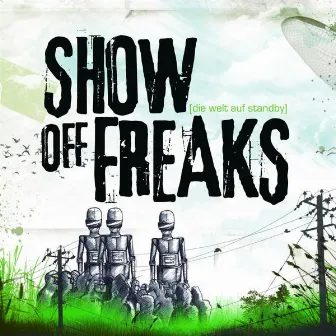 Die Welt auf Standby by Show off Freaks