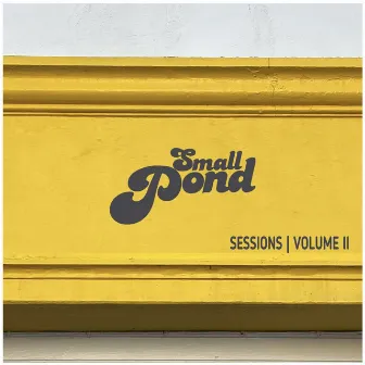 Small Pond Sessions | Vol II by Small Pond