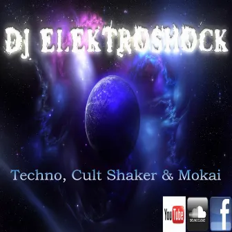 Techno, Cult Shaker & Mokai by DJ Elektroshock