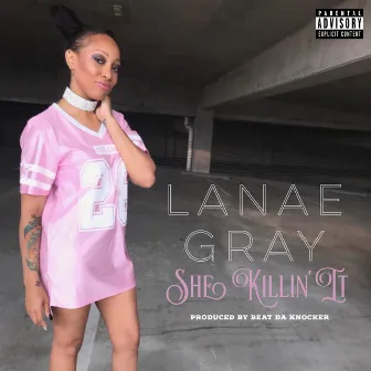 She Killin It by Lanae Gray