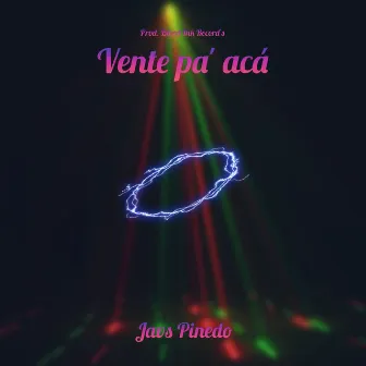 Vente Pa' Acá by Javs Pinedo