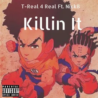 Killin' it by T-Real 4 Real