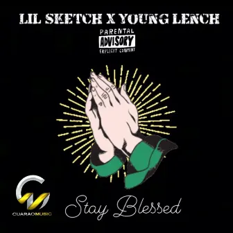 Stay Blessed by Lil Sketch