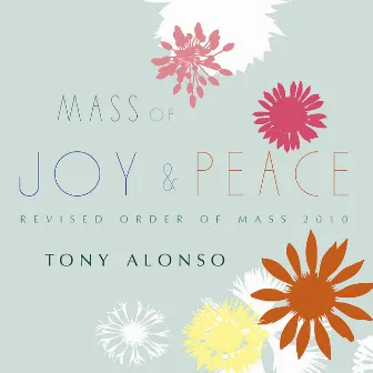 Mass of Joy & Peace by Tony Alonso