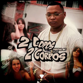 2 Copos, 2 Corpos by Darosa Mc