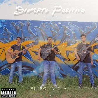 Siempre Positivo by Ekipo Inicial