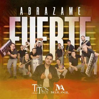 Abrázame fuerte by Los Tito´s Siempre Tito´s