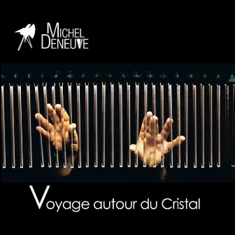 Voyage Autour Du Cristal by Michel Deneuve