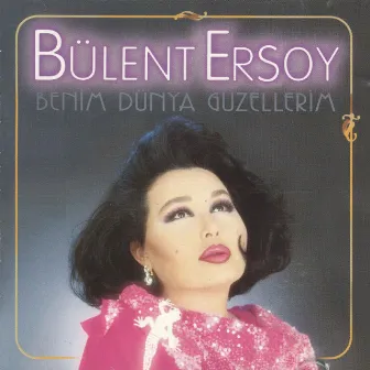 Benim Dünya Güzellerim by Bülent Ersoy