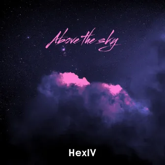 Above the Sky by Hexiv