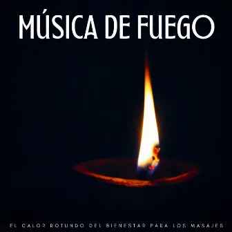 Música De Fuego: El Calor Rotundo Del Bienestar Para Los Masajes by Sonidos de fuego de la naturaleza chisporroteante