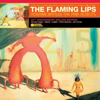 Yoshimi Battles the Pink Robots (20th Anniversary Deluxe Edition) by The Flaming Lips