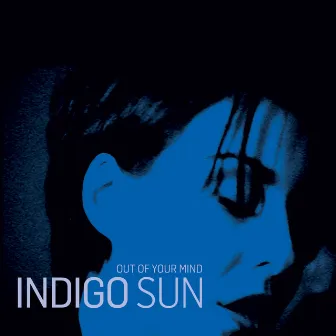 Out Of Your Mind by Indigo Sun