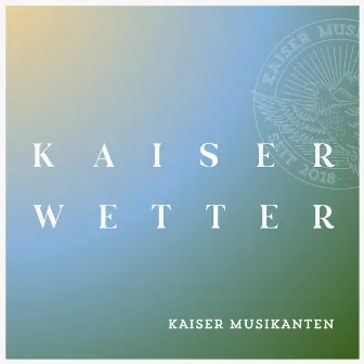 Kaiserwetter by Kaiser Musikanten