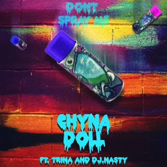 Don't SprayMe by Chyna Doll