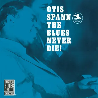 The Blues Never Die! by Otis Spann