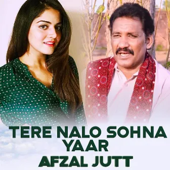 Tere nalo Sohna yaar by Afzal Jatt