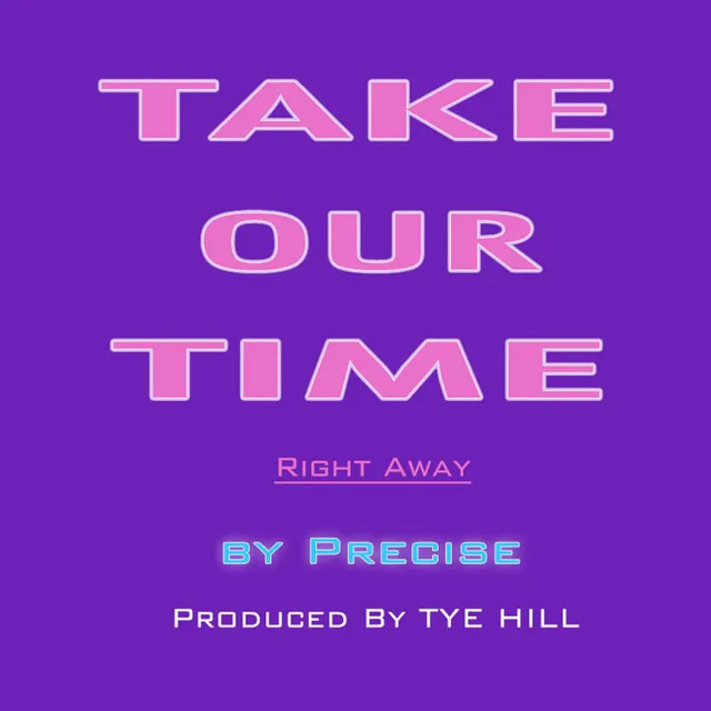 Take Our Time (Right Away)