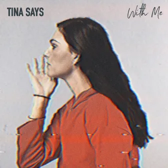 With Me by Tina Says