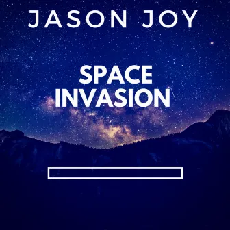 Space Invasion by Jason Joy