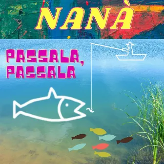 Passala, passala by Nanà