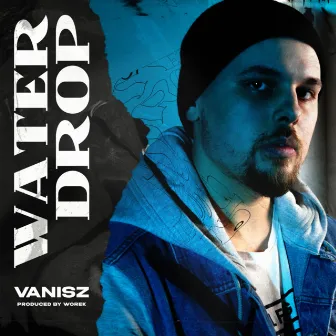 Waterdrop by VANISZ