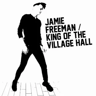 King of the Village Hall by Jamie Freeman